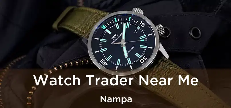 Watch Trader Near Me Nampa